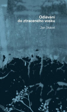Odlévání do ztraceného vosku, 2. vydání - Jan Skácel