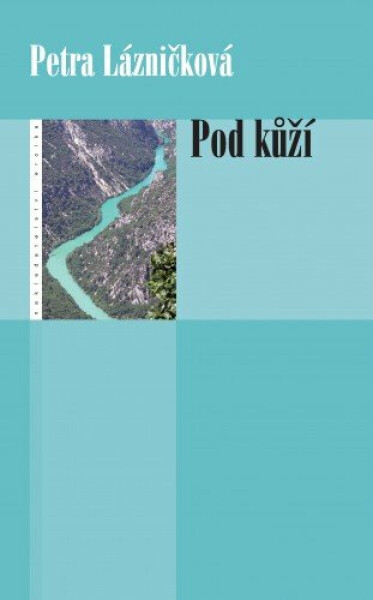 Pod kůží - Petra Lázničková