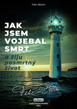 Jak jsem vojebal svou smrt a žiju posmrtný život - Felix Boom