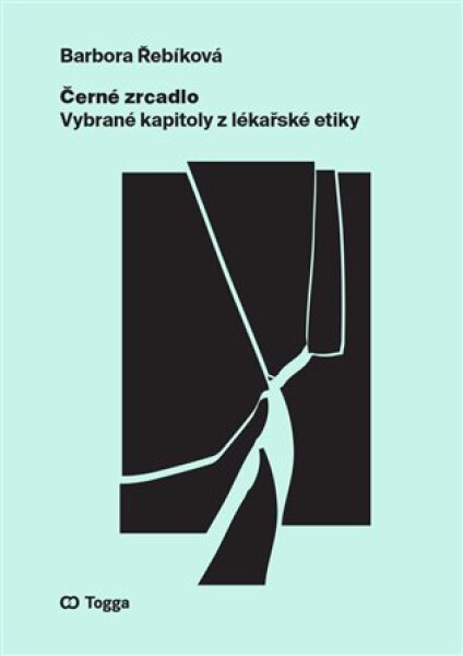 Černé zrcadlo - Vybrané kapitoly z lékařské etiky - Barbora Řebíková