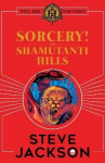 Fighting Fantasy: Sorcery! The Shamutanti Hills - Steve Jackson