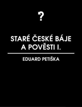 Staré české báje a pověsti 1 - Eduard Petiška - e-kniha