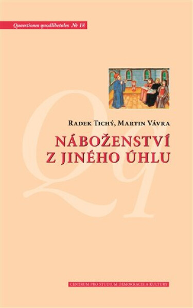 Náboženství z jiného úhlu - Netradiční sociologické pohledy na víru v české společnosti - Radek Tichý