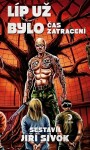 Líp už bylo: Čas zatracení - Jiří Sivok
