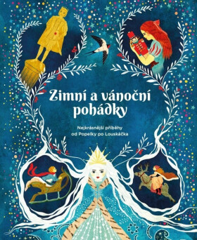 Zimní a vánoční pohádky Nejkrásnější příběhy od Popelky po Louskáčka - Božena Němcová