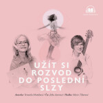 Užít si rozvod do poslední slzy - Veronika Mrázková - audiokniha