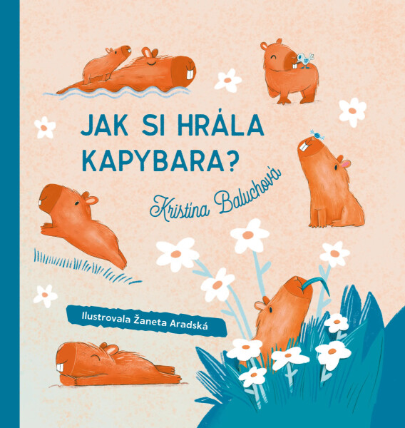 Jak si hrála kapybara? - Kristína Baluchová
