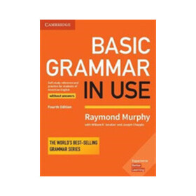 Basic Grammar in Use Student's Book without Answers Self-study Reference and Practice for Students o - Raymond Murphy