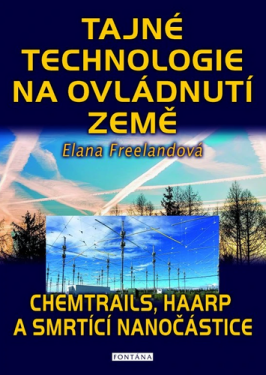 Tajné technologie na ovládnutí země - Chemtrails, HAARP a smrtící nanočástice - Elana Freeland