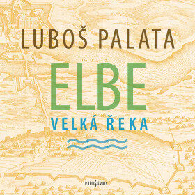 Elbe, velká řeka - Luboš Palata - audiokniha