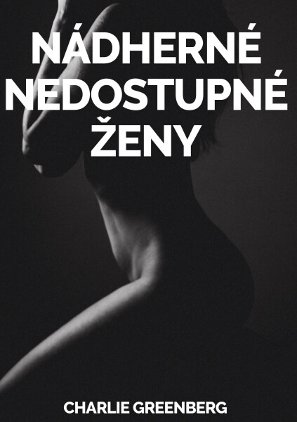 Nádherné Nedostupné Ženy - Charlie Greenberg