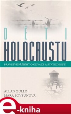 Děti holocaustu. Pravdivé příběhy o odvaze a statečnosti - Allan Zullo, Mara Bovsunová e-kniha