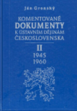 Komentované dokumenty k ústavním dějinám Československa 1945-1960 - II. Díl (poškozená) - Ján Gronský