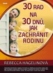 30 rad na 30 dnů, jak zachránit rodinu Rebecca Hagelinová