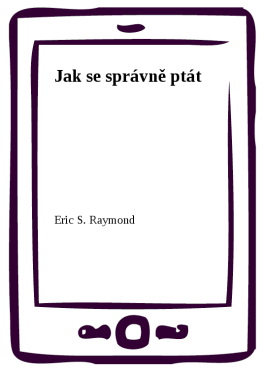 Jak se správně ptát - Eric S. Raymond