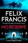 No Reserve: The brand new 2023 thriller from the master of the racing blockbuster - Felix Francis