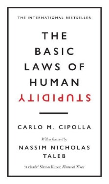 The Basic Laws of Human Stupidity - Carlo M. Cipolla