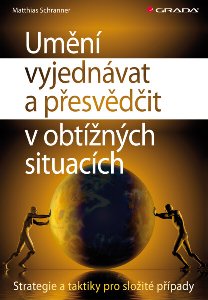 Umění vyjednávat a přesvědčit v obtížných situacích - Matthias Schranner