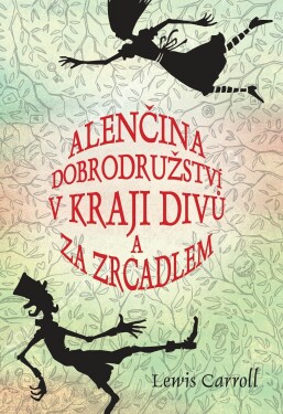 Alenčina dobrodružství kraji divů za zrcadlem