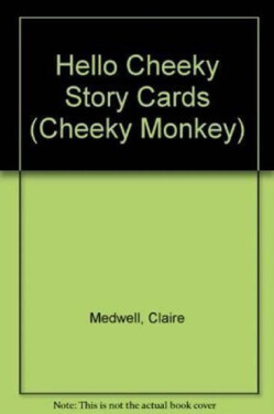 Cheeky Monkey - Hello Cheeky: Story Cards - Kathryn Harper
