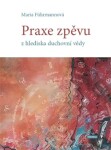 Praxe zpěvu hlediska duchovní vědy Maria Führmannová