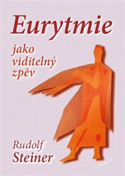 Eurytmie jako viditelný zpěv - Rudolf Steiner