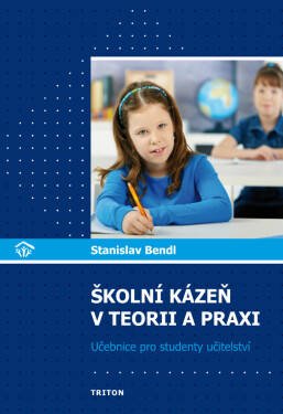 Školní kázeň v teorii a praxi - Stanislav Bendl