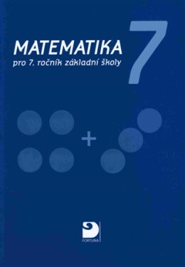 Matematika pro 7. ročník základní školy /3.vyd./