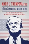 Příliš mnoho nikdy dost Mary Trumpová