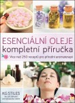 Esenciální oleje: kompletní příručka - Více než 250 receptů pro přírodní aromaterapii - K. G. Stiles