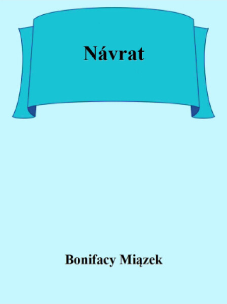 Návrat - Bonifacy Miązek - e-kniha