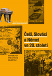 Češi, Slováci a Němci ve 20. století - Dušan Kováč, Miloš Řezník, Martin Schulze Wessel