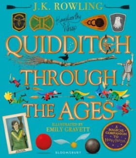 Quidditch Through the Ages Illustrated Edition magical companion to the Harry Potter stories Joanne Rowlingová