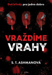 Vraždíme vrahy - S. T. Ashmanová