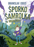 Šporko Šamrolka a vrecožrúti - Branislav Jobus