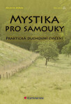Mystika pro samouky - Milan Michael Horák