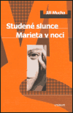 Studené slunce Marieta noci Jiří Mucha