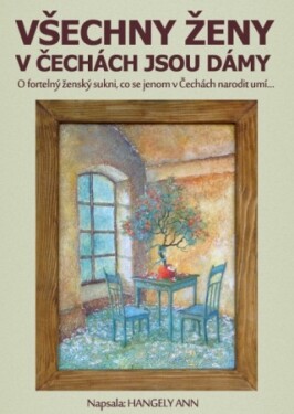 Všechny ženy v Čechách jsou dámy - Ann Hangely - e-kniha