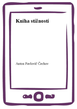 Kniha stížností - Anton Pavlovič Čechov