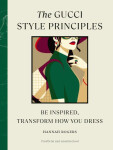 The Gucci Style Principles: Be Inspired, Transform How You Dress - Hannah Rogers