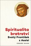 Spiritualita bratrství - Svatý František z Assisi - Cesare Vaiani
