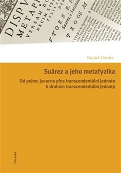 Suárez jeho metafyzika. Daniel Heider