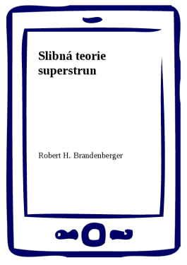 Slibná teorie superstrun - Robert H. Brandenberger