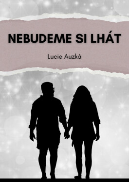 Nebudeme si lhát - Lucie Auzká