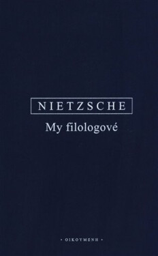 My filologové - Friedrich Nietzsche