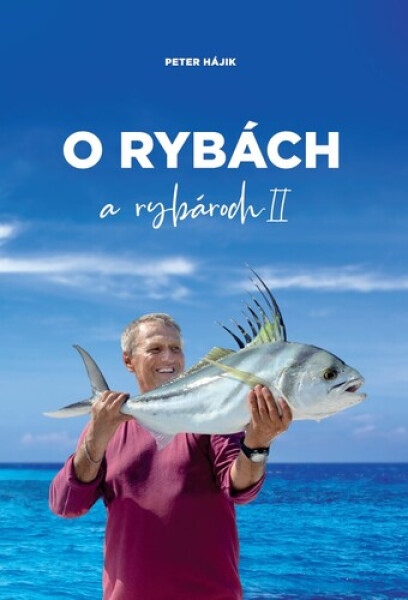 O rybách a rybároch II. - Peter Hájik