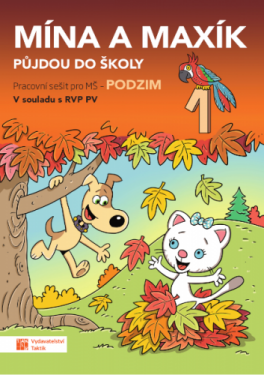 Mína a Maxík půjdou do školy (Pracovní sešit pro MŠ: Podzim 1)