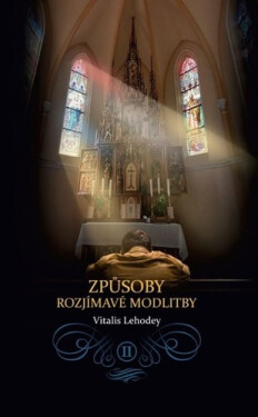 Způsoby rozjímavé modlitby II. - Dom Vital Lehodey