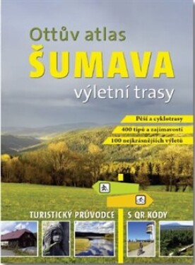 Ottův atlas výletní trasy Šumava - Turistický průvodce s QR kódy - Ivo Paulík