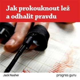 Jak prokouknout lež a odhalit pravdu